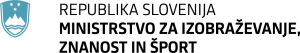 Ministrstvo za izobraževanje, znanost in šport Ministrstvo za izobraževanje, znanost in šport